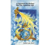 Arthur Lytle Spiritual Psychology for the Aquarian Age (Tascabile)