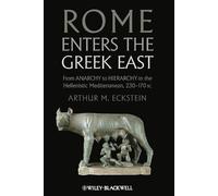 Arthur M. Eckstein Rome Enters the Greek East (Tascabile)