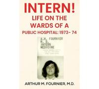 Arthur M. Fournier, Intern Life on the Ward of a Public Hospital: (Tascabile)