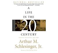 Arthur M. Schlesinger A Life in the Twentieth Century (Copertina rigida)