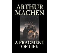 Arthur Machen A Fragment of Life (Tascabile)