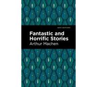 Arthur Machen Fantastic and Horrific Stories (Copertina rigida) Mint Editions
