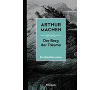 Arthur Machen J Die Berg der Träume: Ein Künstlerroman. Mit d (Copertina rigida)