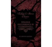 Arthur Machen Strange Occurrence in Clerkenwell (Fantasy and Horror (Tascabile)