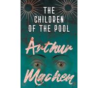 Arthur Machen The Children of the Pool (Tascabile)