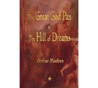 Arthur Machen The Great God Pan and the Hill of Dreams (Tascabile)