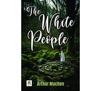 Arthur Machen The White People Illustrated (Tascabile)