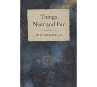 Arthur Machen Things Near and Far (Tascabile)
