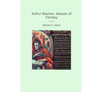 Arthur Machen: Weaver of Fantasy
