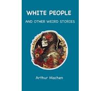 Arthur Machen White People (Copertina rigida)