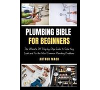 Arthur Mack Plumbing Bible for Beginners (Tascabile)
