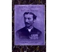 Arthur Male Scenes Through the Battle Smoke (Afghan War 1878-80 and (Tascabile)