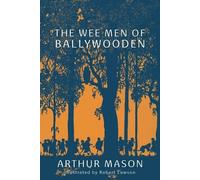 Arthur Mason The Wee Men of Ballywooden (Tascabile)