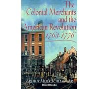 Arthur Meier Sc The Colonial Merchants and the American Revolution, (Tascabile)