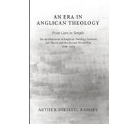 Arthur Michael Ramse An Era in Anglican Theology From Gore to Templ (Tascabile)