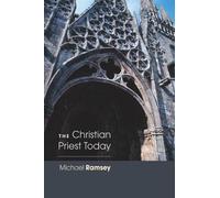 Arthur Michael Ramsey The Christian Priest Today (Tascabile)