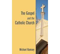 Arthur Michael Ramsey The Gospel and the Catholic Church (Tascabile)