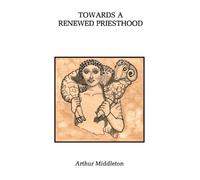Arthur Middleton Towards a Renewed Priesthood (Tascabile)