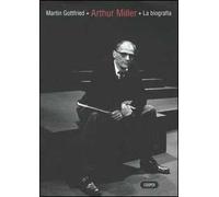 Arthur Miller: la biografia