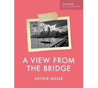 Arthur Miller Oxford Playscripts: A View from the Bridge (Tascabile)