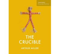 Arthur Miller Oxford Playscripts: The Crucible (Tascabile)