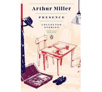 Arthur Miller Presence: Collected Stories (Tascabile)