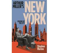 Arthur Miller’s New York: Visions of the City