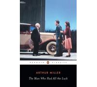 Arthur Miller The Man Who Had All the Luck (Tascabile)