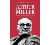 Arthur Miller The Theatre Essays of Arthur Miller (Tascabile)