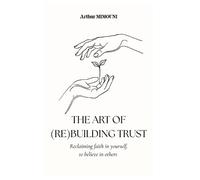 Arthur Mimouni The art of rebuilding trust (Tascabile)