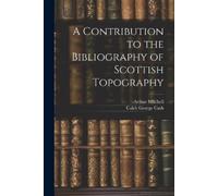 Arthur Mitchell Caleb A Contribution to the Bibliography of Scottis (Tascabile)