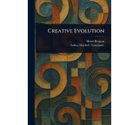 Arthur Mitchell Henri Bergson Creative Evolution (Tascabile)