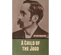 Arthur Morrison A Child of the Jago (Tascabile)