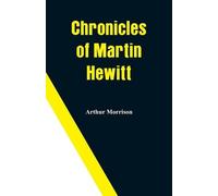 Arthur Morrison Chronicles of Martin Hewitt (Tascabile)