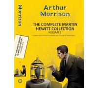 Arthur Morrison The Complete Martin Hewitt Collection Vol 2 (Tascabile)