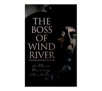 Arthur Murray Chisholm The Boss of Wind River (Tascabile)