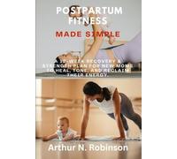 Arthur N Robinson Postpartum Fitness Made Simple' (Tascabile)