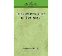 Arthur Nash The Golden Rule in Business (Tascabile)