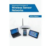 Arthur Nelson Advanced Principles of Wireless Sensor Networks (Copertina rigida)