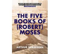 Arthur Nersesian The Five Books of (Robert) Moses (Copertina rigida)