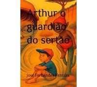 Arthur o guardião do sertão