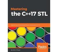 Arthur O'Dwyer Mastering the C++17 STL (Digital)