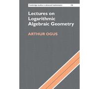 Arthur Ogus Lectures on Logarithmic Algebraic Geometry (Copertina rigida)
