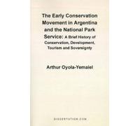 Arthur Oyola-Ye The Early Conservation Movement in Argentina and the (Tascabile)