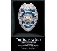 Arthur P Meiste The Bottom Line - A management primer for first line (Tascabile)