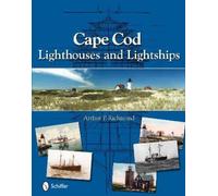 Cape Cod Lighthouses and Lightships by Richmond, Arthur P.