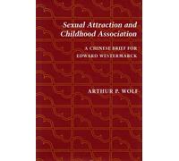 Arthur P. Wolf Sexual Attraction and Childhood Association (Copertina rigida)