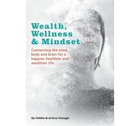 Arthur Panagis Debbie Panagis Wealth, Wellness & Mindset (Tascabile)