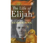 Arthur Pink The Life of Elijah (Copertina rigida)