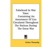 Arthur Ponsonby Falsehood In War Time (Tascabile)